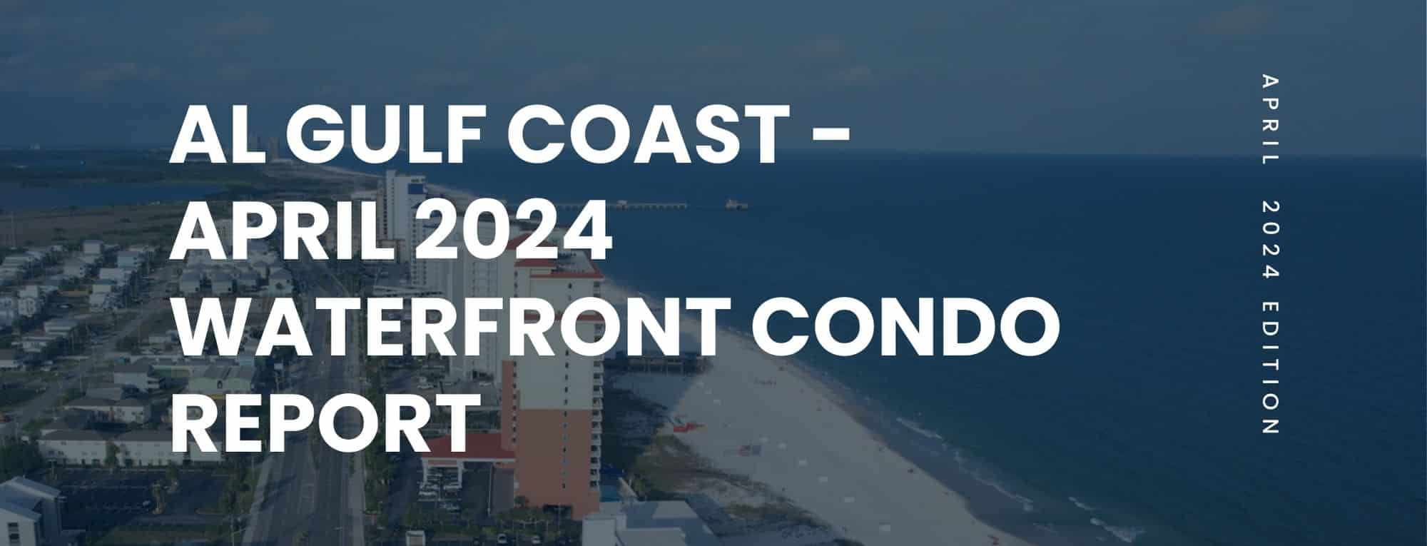 AL Gulf Coast Waterfront Condo Market Report April 2024