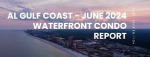 AL Gulf Coast Waterfront Condo Sales Report June 2024