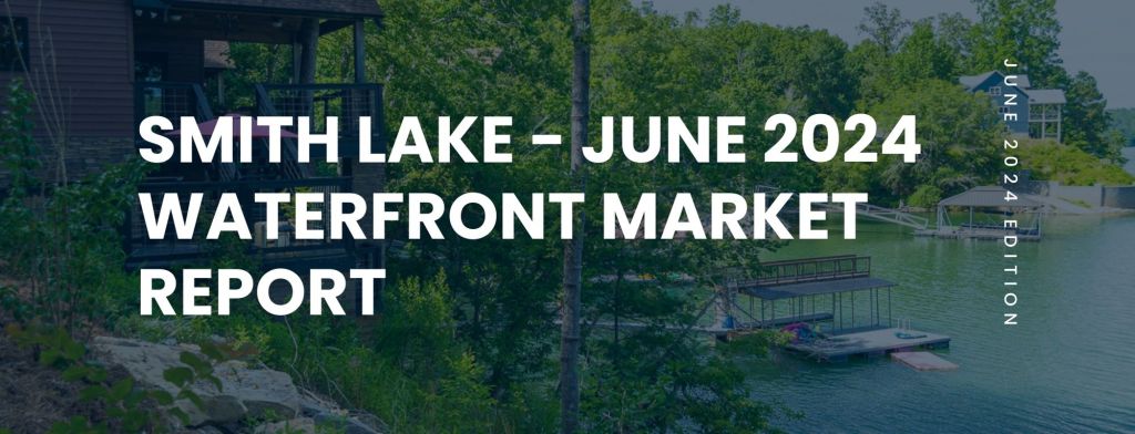 Smith Lake Waterfront Market Report June 2024 | Lake & Coast Real Estate Co. Smith Lake Waterfront Market Report June 2024