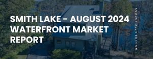 Smith Lake Waterfront Market Report August 2024