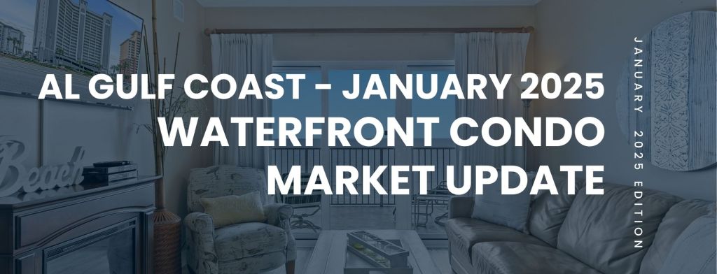 AL Gulf Coast Waterfront Condo Market Report Jan 2025 | Lake & Coast Real Estate Co. AL Gulf Coast Waterfront Condo Market Report Jan 2025
