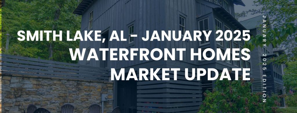 Smith Lake Waterfront Homes Market Report Jan 2025 | Lake & Coast Real Estate Co. Smith Lake Waterfront Homes Market Report January 2025