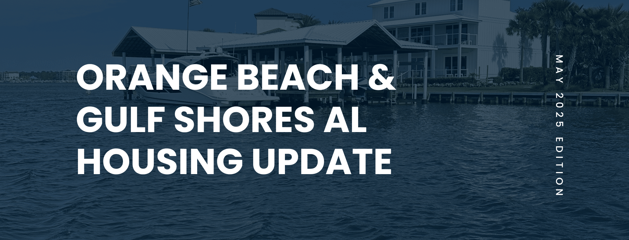 Orange Beach - Gulf Shores - May 2025 Housing Update