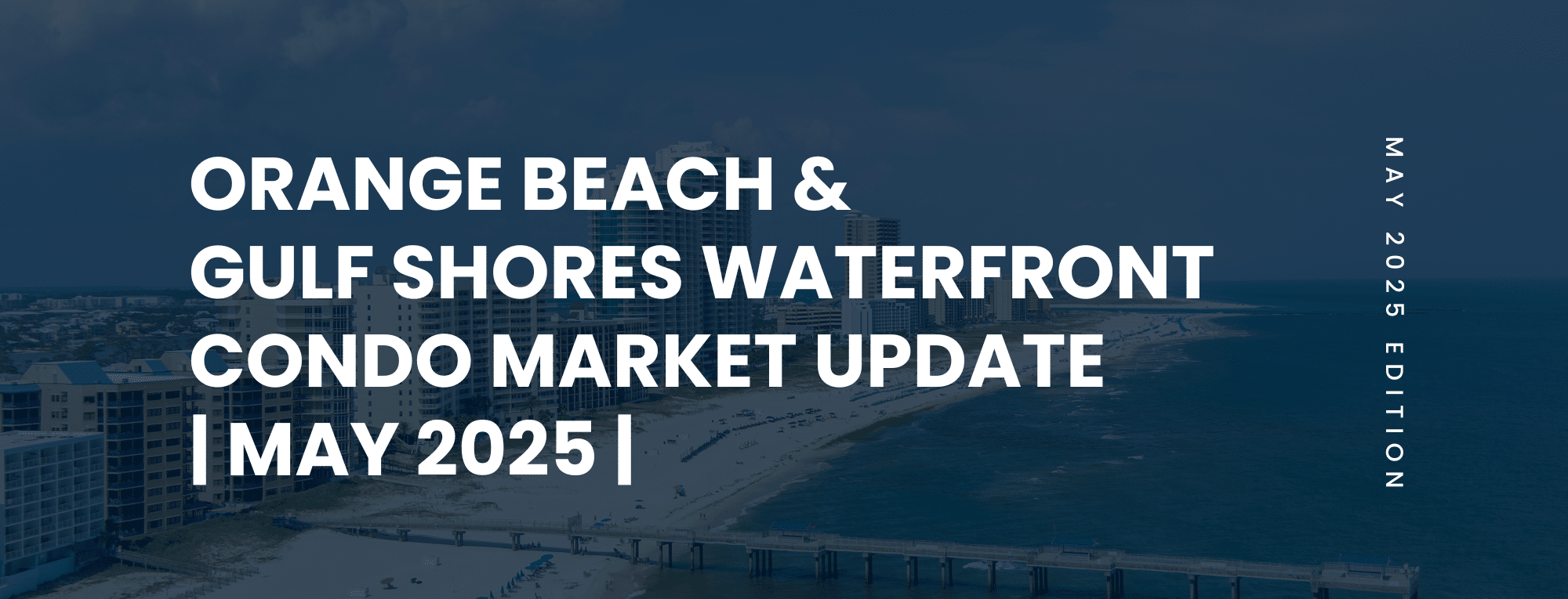 Orange Beach & Gulf Shores Waterfront Condo Market Update - May 2025